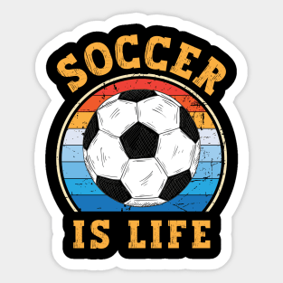 Soccer Is Life Sticker